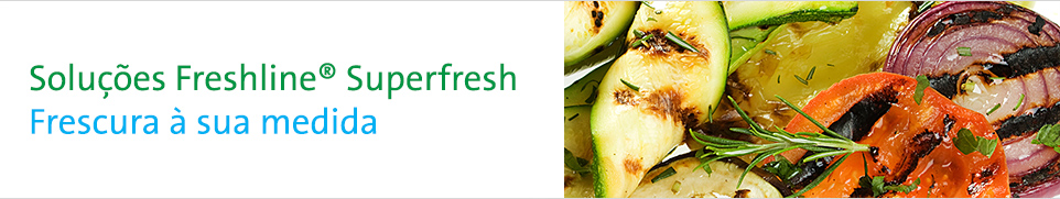 Soluções Freshline® Superfresh – Frescura à sua medida